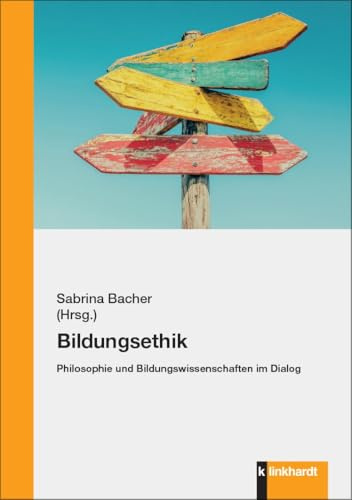 Bildungsethik: Philosophie und Bildungswissenschaften im Dialog
