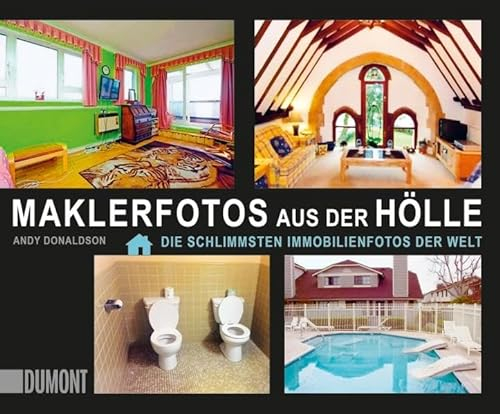Maklerfotos aus der Hölle: Die schlimmsten Immobilienfotos der Welt ((Fast) immer lustig, Band 8)