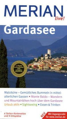 Gardasee: Malcésine - Gemütliches Bummeln in mittelalterlichen Gassen. Monte Baldo - Wandern und Mountainbiken hoch über dem Gardasee. Urlaub aktiv. Sightseeing. Essen & Trinken (MERIAN live)