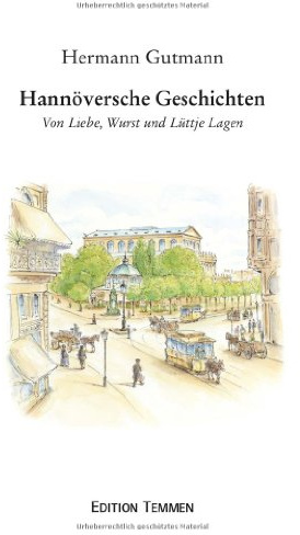 Hannöversche Geschichten: Von Liebe, Wurst und Lüttje Lagen