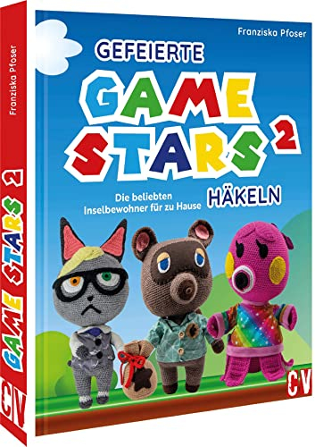 Häkelbuch – Gefeierte Gamestars häkeln 2: Die beliebten Inselbewohner als Amigurumi für zu Hause