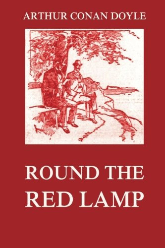 Round the Red Lamp: Being facts and fancies of medical life