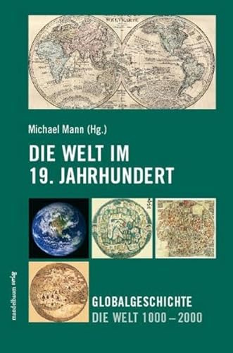 Die Welt im 19. Jahrhundert: Globalgeschichte Die Welt 1000 - 2000