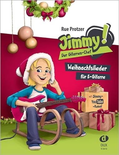 Jimmy! Der Gitarren-Chef - Weihnachtslieder: Weihnachtslieder für E-Gitarre: Weihnachtslieder für E-Gitarre