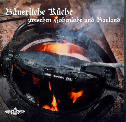 Bäuerliche Küche zwischen Hohenlohe und Bauland: Hrsg. v. Heimat- u. Kulturverein Stadt Krautheim