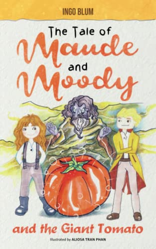 The Tale of Maude and Moody and the Giant Tomato (Believe In Magic Chapter Books, Band 1)