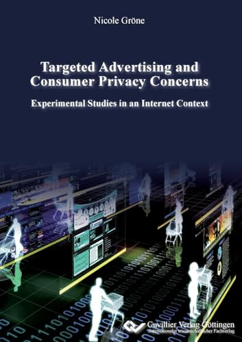 Targeted Advertising and Consumer Privacy Concerns: Experimental Studies in an Internet Context