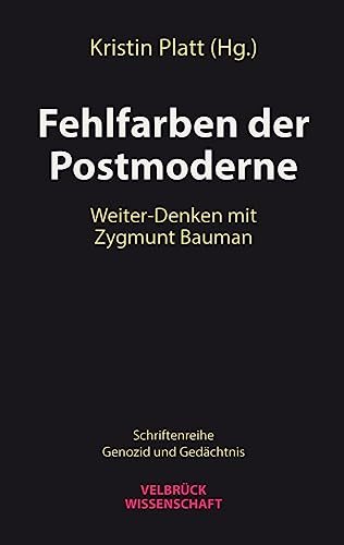 Fehlfarben der Postmoderne: Weiter-Denken mit Zygmunt Bauman