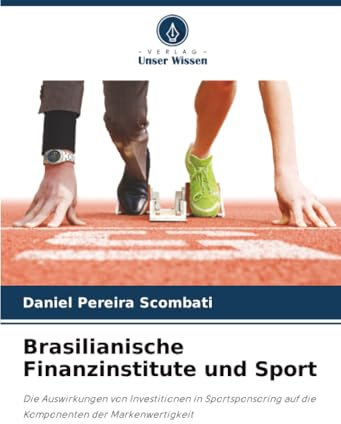 Brasilianische Finanzinstitute und Sport: Die Auswirkungen von Investitionen in Sportsponsoring auf die Komponenten der Markenwertigkeit