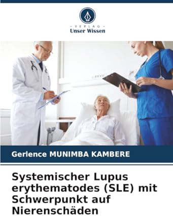 Systemischer Lupus erythematodes (SLE) mit Schwerpunkt auf Nierenschäden