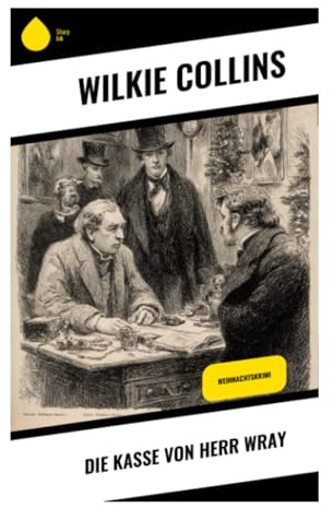 Die Kasse von Herr Wray: Viktorianische Kurzprosa um Geldgeheimnis, Täuschung und moralische Prüfung