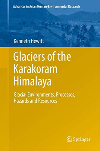 Glaciers of the Karakoram Himalaya: Glacial Environments, Processes, Hazards and Resources (Advances in Asian Human-Environmental Research)