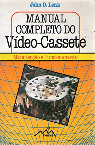 Complete Guide to Videocassette Recorder Operation and Servicing