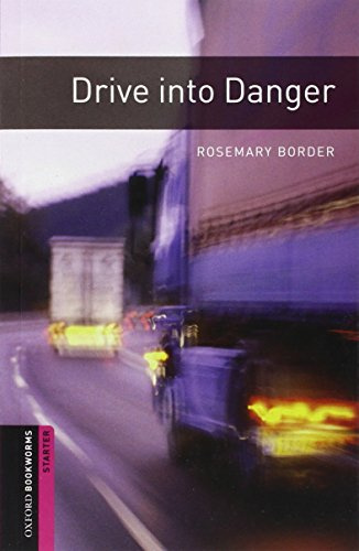 Oxford Bookworms Library: Drive into Danger: Starter: 250-Word Vocabulary