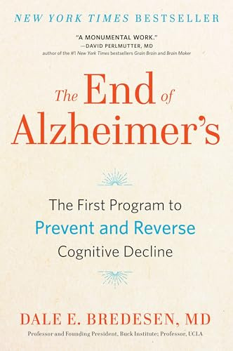 The End of Alzheimer's: The First Program to Prevent and Reverse Cognitive Decline