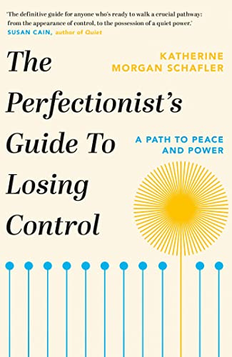 The Perfectionist's Guide to Losing Control: A Path to Peace and Power