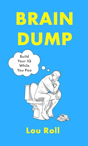 Brain Dump: Build Your IQ While You Poo