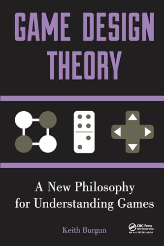 Game Design Theory: A New Philosophy for Understanding Games