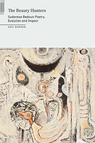 The Beauty Hunters: Sudanese Bedouin Poetry, Evolution and Impact (On African Poetry)