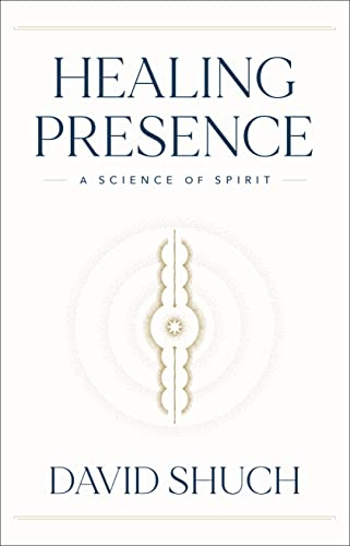 Healing Presence: A Science of Spirit