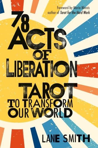 78 Acts of Liberation: Tarot to Transform Our World