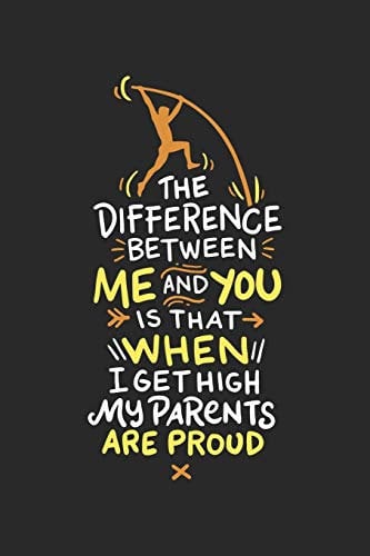 The Difference Between Me And You Is When I Get High My Parents Are Proud: 120 Pages I 6x9 I Blank I Funny Track & Field & Pole Vault Gifts