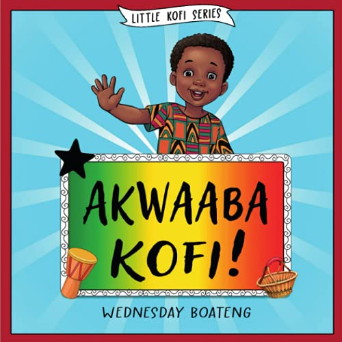 Akwaaba Kofi! (Little Kofi, Band 1)