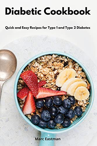 Diabetic Cookbook: Quick and Easy Recipes for Type 1 and Type 2 Diabetes