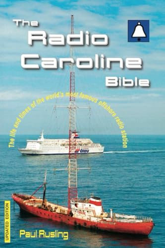 The Radio Caroline Bible: The life and times of the world's most famous offshore radio station