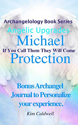 Archangelology Michael Protection: If You Call Them They Will Come