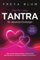 Tantra für absolute Einsteiger: Alles, was Sie wissen müssen, um Ihre intime Beziehung durch tantrische Praktiken zu bereichern. So erleben Sie mehr Leidenschaft und Sinnlichkeit