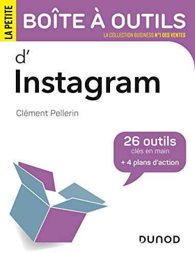 La petite boîte à outils d'Instagram: 26 outils clés en main et 4 plans d'action