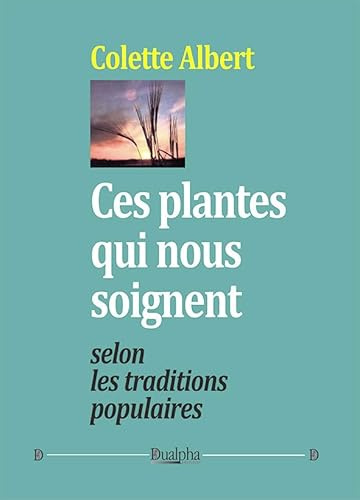 Ces plantes qui nous soignent selon les traditions populaires
