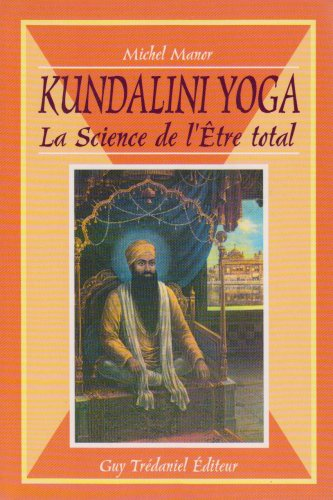 Kundalini yoga, la science de l'être total