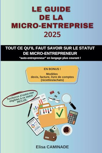 LE GUIDE DE LA MICRO-ENTREPRISE 2025: Tout ce qu'il faut savoir !