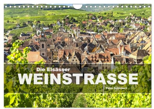 Die Elsässer Weinstraße (Wandkalender 2026 DIN A4 quer), CALVENDO Monatskalender: Eine wunderbare Reise durch die schönsten Dörfer der Elsässer Weinstraße. (CALVENDO Orte)