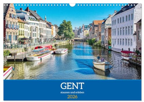 Gent - staunen und erleben (Wandkalender 2026 DIN A3 quer), CALVENDO Monatskalender: Rundgang durch das bemerkenswerte Gent (CALVENDO Orte)