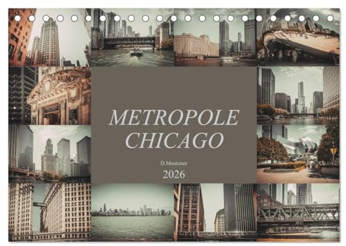 Metropole Chicago (Tischkalender 2026 DIN A5 quer), CALVENDO Monatskalender: Der Fotograf Dirk Meutzner nimmt Sie mit auf eine Reise durch die Metropole Chicago (CALVENDO Orte)