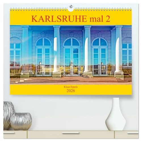 Karlsruhe mal 2 (hochwertiger Premium Wandkalender 2026 DIN A2 quer), Kunstdruck in Hochglanz: Faszinierende Doppelbelichtungen Karlsruher Highlights (CALVENDO Orte)