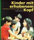 Kinder mit erhobenem Kopf: Kindergärten und Krippen in Reggio Emilia /Italien