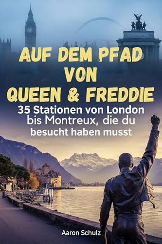 Auf dem Pfad von Queen & Freddie: 35 Stationen von London bis Montreux, die du besucht haben musst