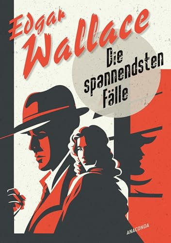 Edgar Wallace, Die spannendsten Fälle. Vom Erfinder des modernen Thrillers: Der Hexer, Der Zinker, Das indische Tuch. Cosy Crime at it´s best