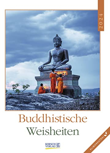Buddhistische Weisheiten 2024: Literarischer Wochenkalender * 1 Woche 1 Seite * literarische Zitate und Bilder * Klimaneutrale Produktion * 24 x 32 cm