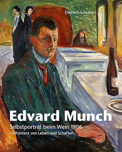 Edvard Munch: Selbstporträt beim Wein 1906 im Kontext von Leben und Schaffen