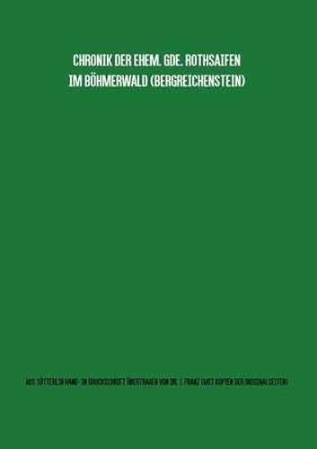Gemeindechronik Rothsaifen (Bergreichenstein, Böhmerwald) Übertragung von Sütterlin-Hand- in Maschinenschrift mit Kopien aller Originalseiten