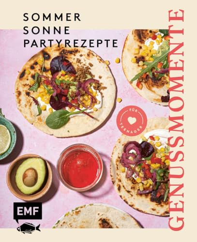 Genussmomente: Sommer, Sonne, Partyrezepte für Teenager: Schnelle und einfache Rezepte für Fingerfood, Snacks, Brote, Dips, Desserts und Drinks – ... und mehr für deine nächste Party!