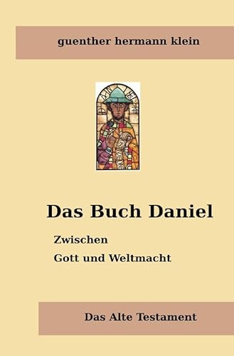 Religion und Philosophie / Das Buch Daniel: Zwischen Gott und Weltmacht