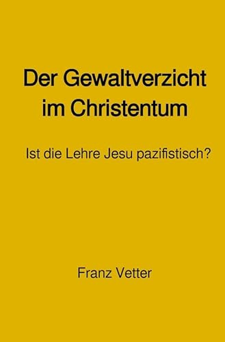 Der Gewaltverzicht im Christentum: Ist die Lehre Jesu pazifistisch?