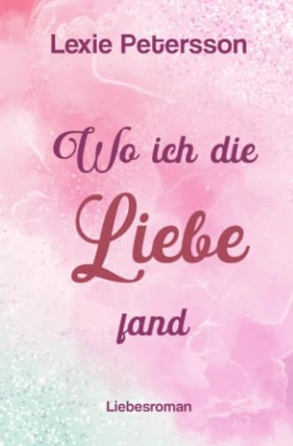 Wo ich die Liebe fand: DE