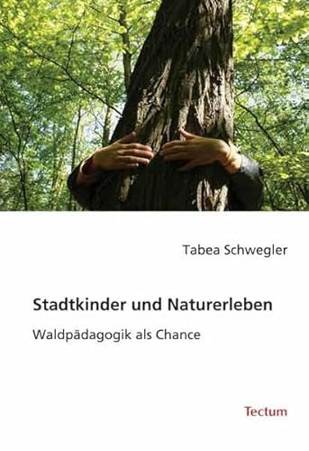 Stadtkinder und Naturerleben. Waldpädagogik als Chance